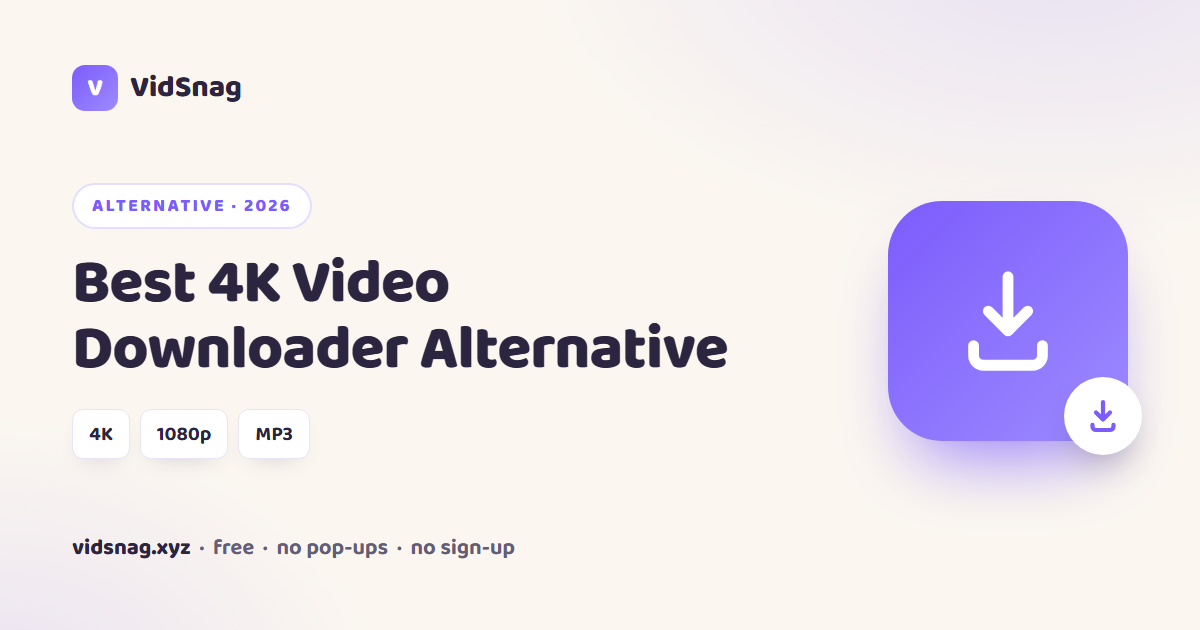 Best free 4K Video Downloader alternative in 2026, with VidSnag