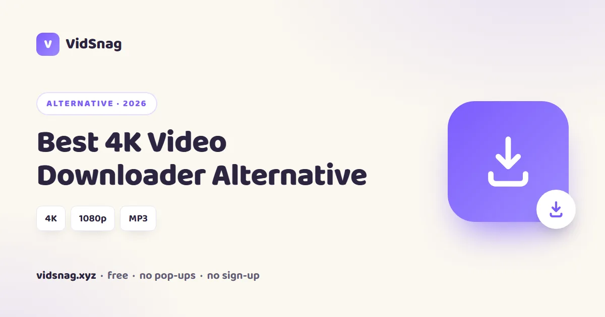 Best free 4K Video Downloader alternative in 2026, with VidSnag