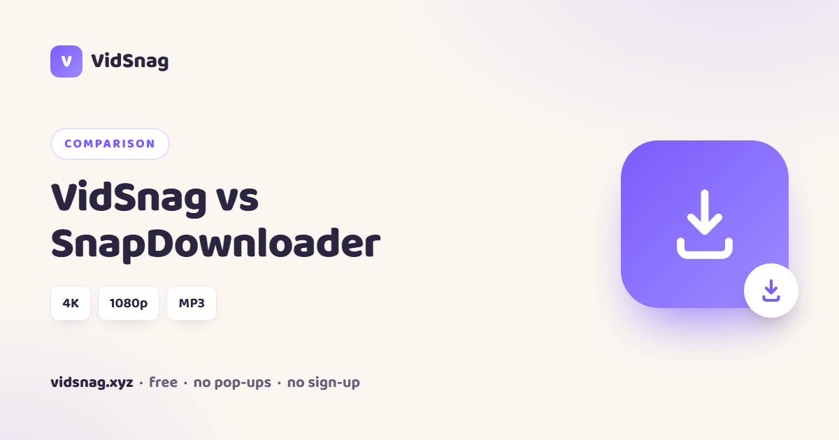VidSnag vs SnapDownloader, free versus paid video downloaders compared